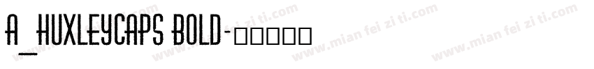 a_HuxleyCaps Bold字体转换